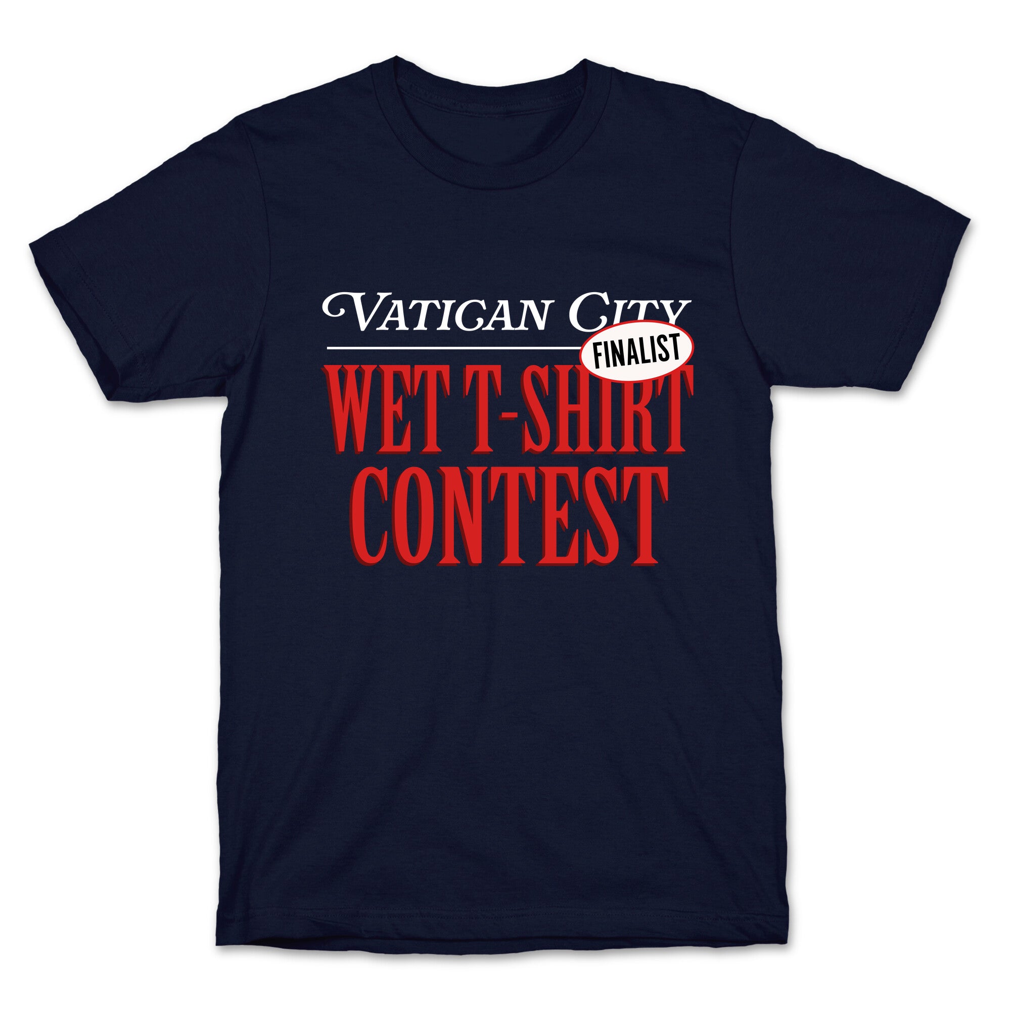Vatican Wet T Shirt Contest Finalist T-Shirt